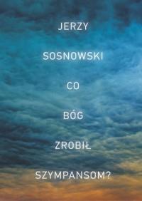 CO BÓG ZROBIŁ SZYMPANSOM?