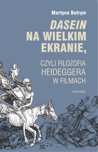 Dasein na wielkim ekranie, czyli filozofia Martina Heideggera w filmach