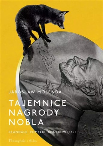 TAJEMNICE NAGRODY NOBLA. SKANDALE, POMYŁKI, KONTRO
