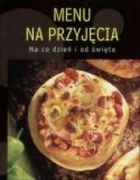 MENU NA PRZYJĘCIA. NA CO DZIEŃ I OD ŚWIĘTA