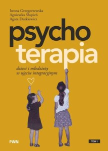 Psychoterapia dzieci i młodzieży w ujęciu integracyjnym
