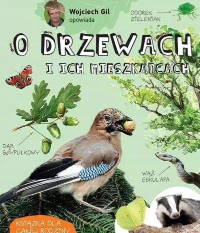 WOJCIECH GIL OPOWIADA O DRZEWACH I ICH MIESZKAŃCAC