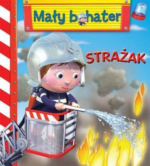 STRAŻAK. MAŁY BOHATER