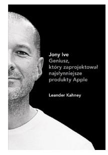 JONY IVE GENIUSZ KTÓRY ZAPROJEKTOWAŁ NAJSŁYNNIEJSZ
