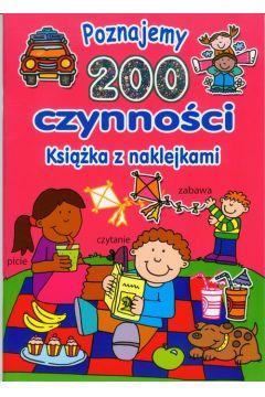POZNAJEMY 200 CZYNNOŚCI KSIĄŻKA Z NAKLEJKAMI