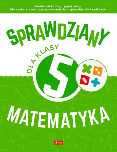 Sprawdziany dla klasy 5. Matematyka