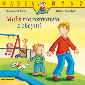 Maks nie rozmawia z obcymi. Mądra Mysz