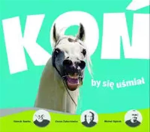 Koń by się uśmiał