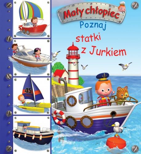 MAŁY CHŁOPIEC. POZNAJ STATKI Z JURKIEM