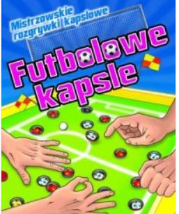 FUTBOLOWE KAPSLE. MISTRZOWSKIE ROZGRYWKI KAPSLOWE