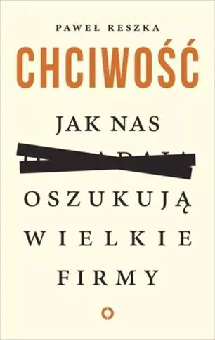 Chciwość. Jak nas oszukują wielkie firmy