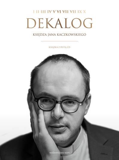 DEKALOG KSIĘDZA JANA KACZKOWSKIEGO + CD