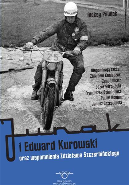 JUNAK I EDWARD KUROWSKI ORAZ WSPOMNIENIA ZDZISŁAWA