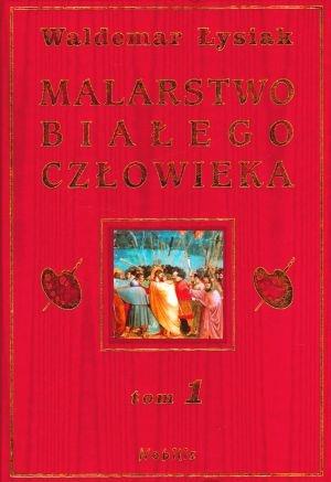 MALARSTWO BIAŁEGO CZŁOWIEKA. TOM 1