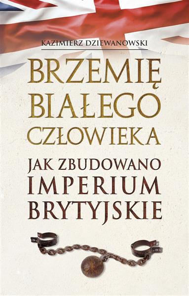 BRZEMIĘ BIAŁEGO CZŁOWIEKA. JAK ZBUDOWANO IMPERIUM
