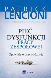 PIĘĆ DYSFUNKCJI PRACY ZESPOŁOWEJ