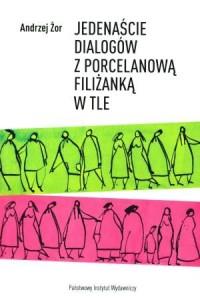JEDENAŚCIE DIALOGÓW Z PORCELANOWĄ FILIŻANKĄ