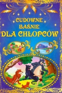 CUDOWNE BAŚNIE DLA CHŁOPCÓW