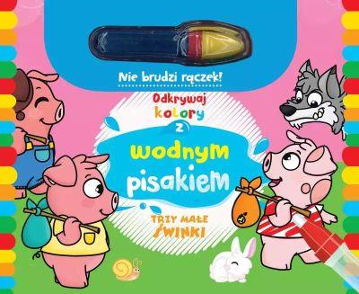 ODKRYWAJ KOLORY Z WODNYM PISAKIEM. TRZY MAŁE ŚWINK