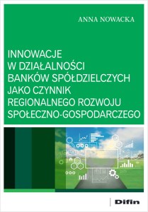 Innowacje w działalności banków spółdzielczych jako czynnik regionalnego rozwoju społeczno-gospodarczego