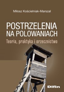 Postrzelenia na polowaniach. Teoria, praktyka i orzecznictwo
