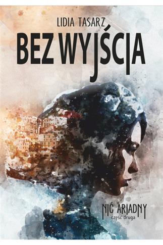 Nić Ariadny T.2 Bez wyjścia