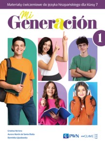 Mi Generacion 1. Materiały ćwiczeniowe Język hiszpański dla 7 klasy szkoły podstawowej