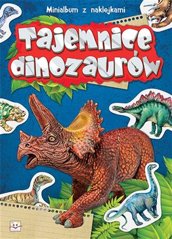 MINIALBUM Z NAKLEJKAMI - TAJEMNICE DINOZAURÓW