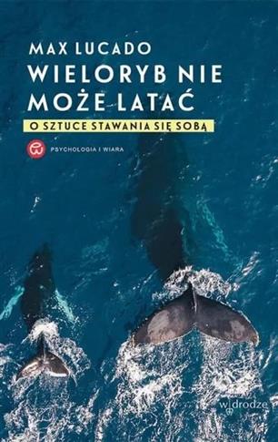 Wieloryb nie może latać. O sztuce stawania się