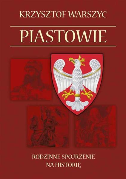 PIASTOWIE. RODZINNE SPOJRZENIE NA HISTORIĘ