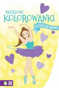 ROZTAŃCZONE BALETNICE PASTELOWE KOLOROWANKI
