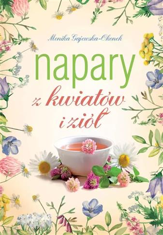 NAPARY Z KWIATÓW I  ZIÓŁ