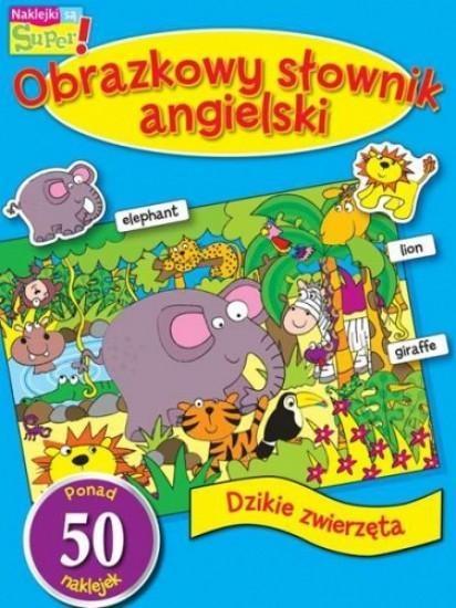 OBRAZKOWY SŁOWNIK- ANGIELSKI. DZIKIE ZWIERZĘTA