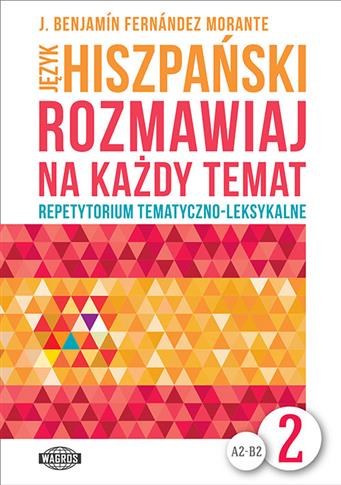 Rozmawiaj na każdy temat - Język hiszpański 2