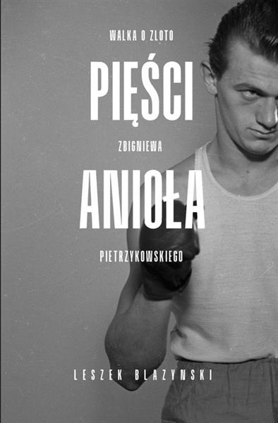 PIĘŚCI ANIOŁA. WALKA O ZŁOTO ZBIGNIEWA PIETRZYKOWS