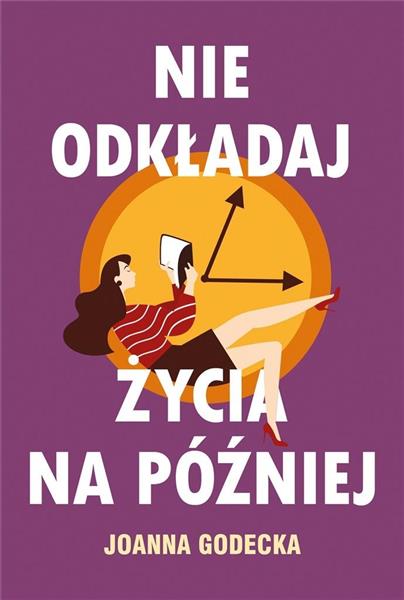 NIE ODKŁADAJ ŻYCIA NA PÓŹNIEJ