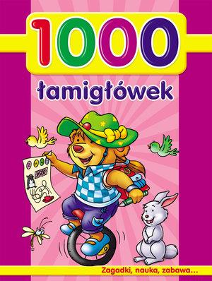 1000 ŁAMIGŁÓWEK. ZAGADKI, NAUKA, ZABAWA...