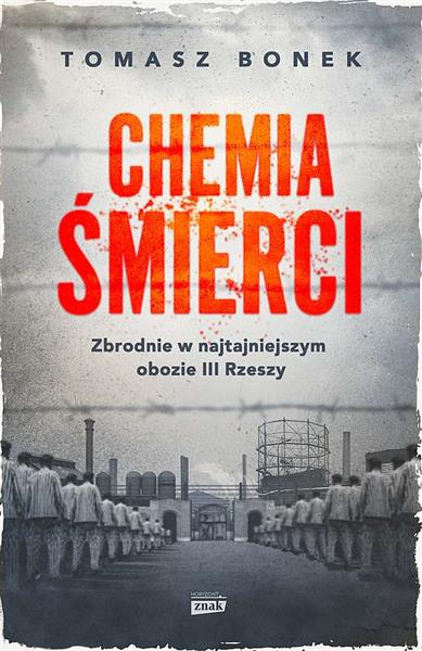 CHEMIA ŚMIERCI. ZBRODNIE W NAJTAJNIEJSZYM OBOZIE
