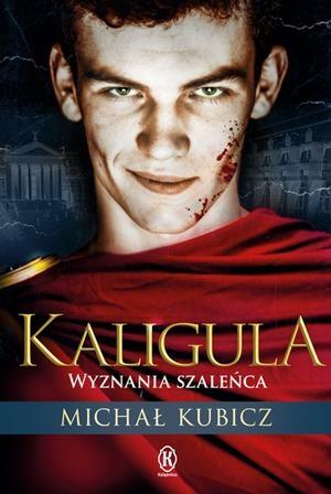 KALIGULA. WYZNANIA SZALEŃCA