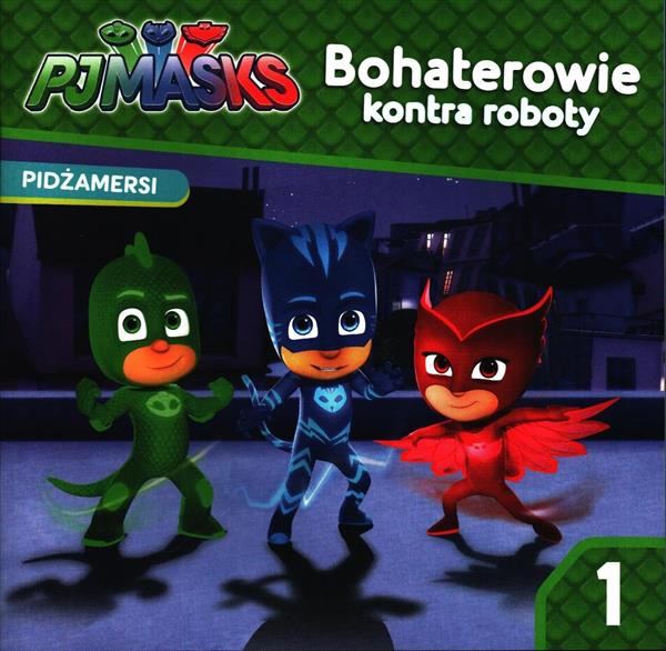 PIDŻAMERSI. BOHATEROWIE KONTRA ROBOTY