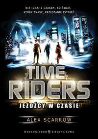 TIME RIDERS TOM 1 JEŹDŹCY W CZASIE