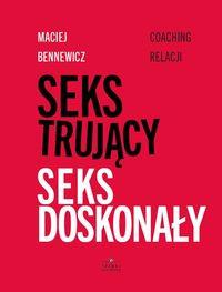 SEKS TRUJĄCY SEKS DOSKONAŁY COACHING RELACJI