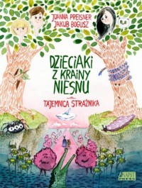 DZIECIAKI Z KRAINY NIESNU. TAJEMNICA STRAŻNIKA