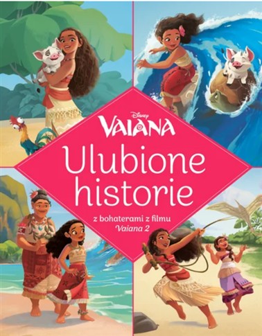 VAIANA. DISNEY. ULUBIONE HISTORIE