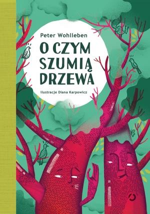 O CZYM SZUMIĄ DRZEWA