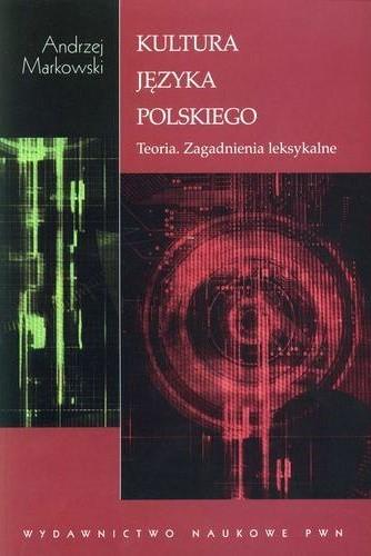 KULTURA JĘZYKA POLSKIEGO. TEORIA. ZAGADNIENIA LEKS