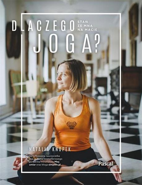 DLACZEGO JOGA? STAŃ ZE MNĄ NA MACIE