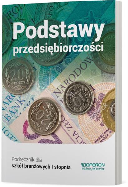 PODSTAWY PRZEDSIĘBIORCZOŚCI 1. CZĘŚĆ 1. PODRĘCZNIK