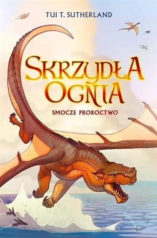 SMOCZE PROROCTWO. SAGA SKRZYDŁA OGNIA. KSIĘGA 1