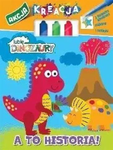 MOJE DINOZAURY. AKCJA KREACJA. A TO HISTORIA